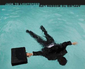Jack To Lightspeed: Applied To Modern Life (album art)